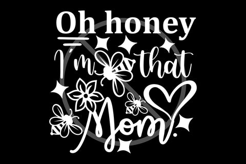 mothers day svg cut file, oh honey I'm that mom svg dxf png eps, mom shirt design, honey svg, bee svg, funny quote svg, cut files for cricut SVG TonisArtStudio 