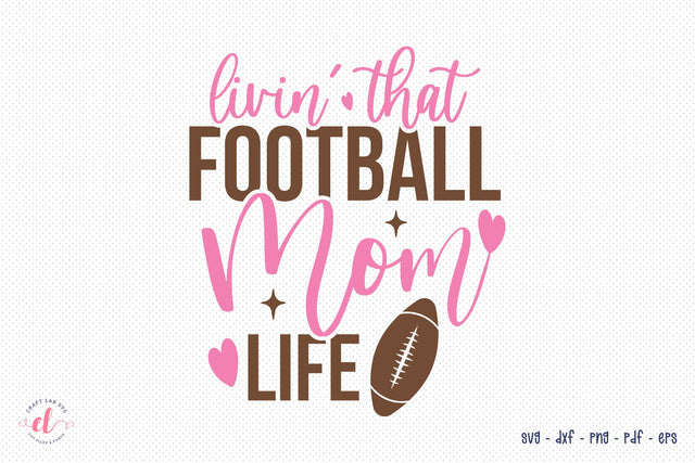 Mothers Day SVG Design | Livin That Football Mom Life SVG CraftLabSVG 