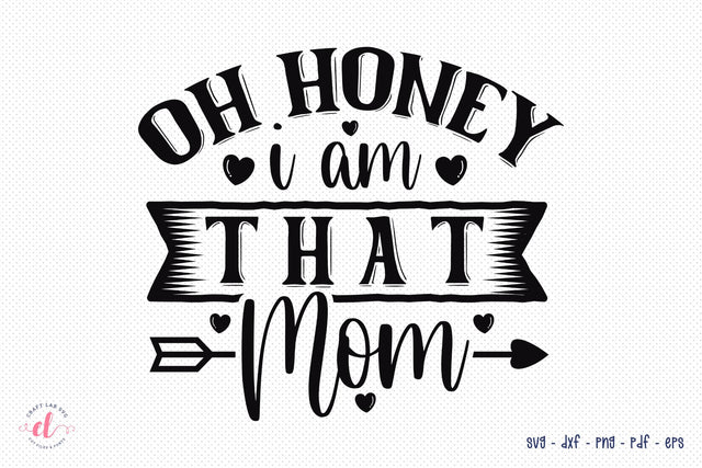 Mothers Day SVG Design | Oh Honey I Am That Mom SVG CraftLabSVG 