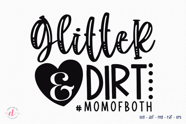 Mother's Day SVG - Glitter & Dirt SVG SVG CraftLabSVG 
