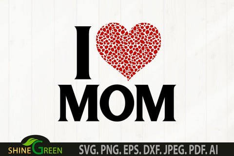 Mothers Day SVG - I Love MOM Animal Print Heart SVG SVG Shine Green Art 