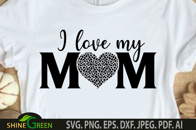 Mother's Day SVG - I Love my Mom Animal Print Heart SVG SVG Shine Green Art 