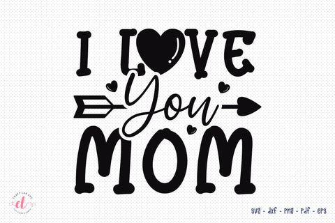 Mothers Day SVG - I Love You Mom SVG CraftLabSVG 