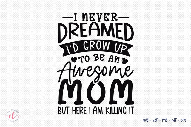 Mother's Day SVG - I Never Dreamed I'd Grow Up SVG CraftLabSVG 