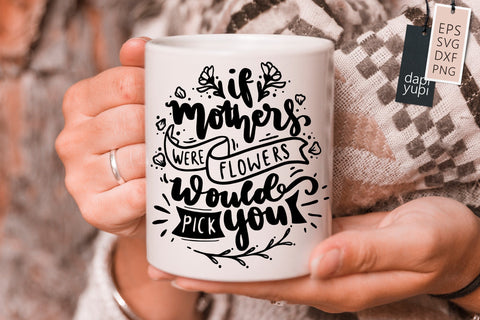 Mothers Day SVG If Mothers Were Flowers Would Pick You Quotes SVG dapiyupi store 