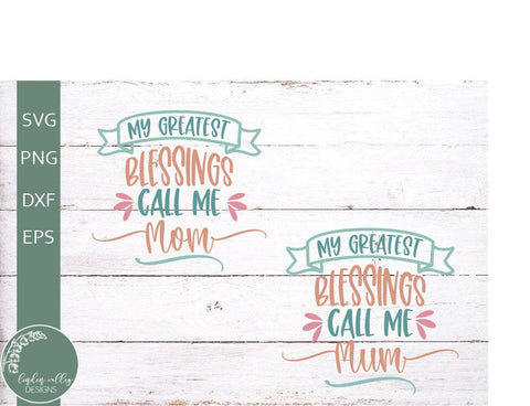 Mother's Day SVG-My Greatest Blessings Call Me Mom-Mum SVG SVG Linden Valley Designs 