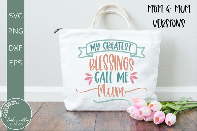 Mother's Day SVG-My Greatest Blessings Call Me Mom-Mum SVG SVG Linden Valley Designs 