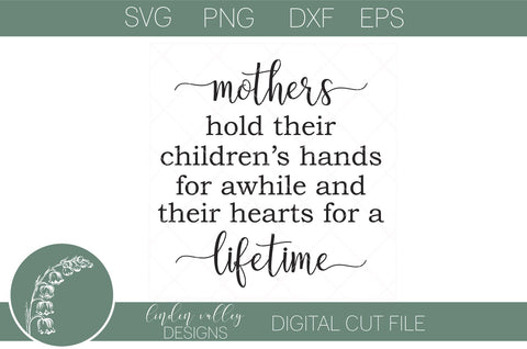 Mother's Hold Their Childrens Hands SVG-Mother's Day Quote SVG-Women SVG SVG Linden Valley Designs 