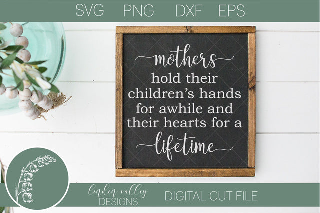 Mother's Hold Their Childrens Hands SVG-Mother's Day Quote SVG-Women SVG SVG Linden Valley Designs 