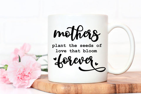 Mothers Plant the Seeds I Mother's Day Sign SVG I Mom SVG Sublimation Happy Printables Club 