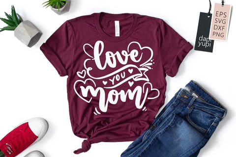 Mothers SVG Love You Mom Quotes SVG dapiyupi store 