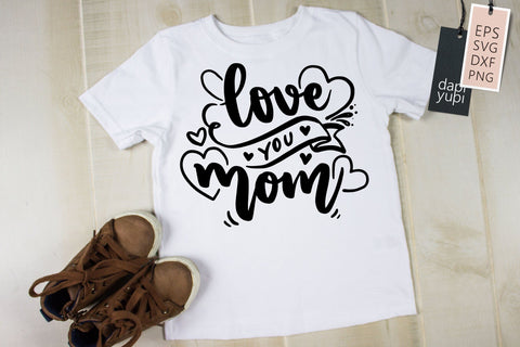 Mothers SVG Love You Mom Quotes SVG dapiyupi store 