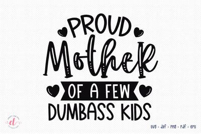 Mothers SVG - Proud Mother Of A Few Dumbass Kid SVG CraftLabSVG 