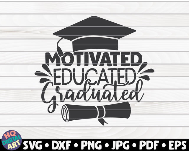 Motivated educated graduated SVG | Graduation quote SVG HQDigitalArt 