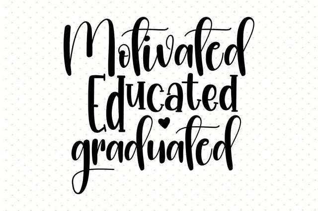 Motivated Educated Graduated svg SVG orpitasn 