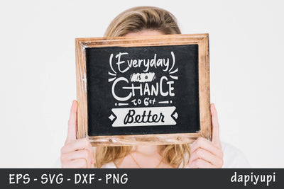 Motivation SVG Everyday Is A Chance To Get Better Quotes SVG dapiyupi store 
