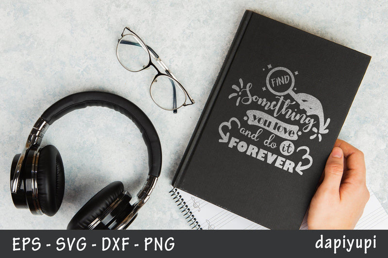 Motivation SVG Find Something You Love And Do It Forever Quotes SVG dapiyupi store 