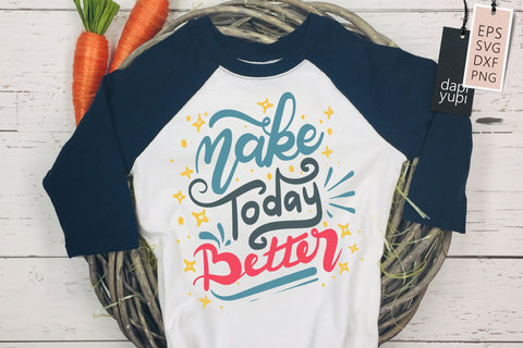 Motivation SVG Make Today Better Quotes SVG dapiyupi store 