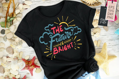 Motivation SVG The Future Is Bright Quotes SVG dapiyupi store 