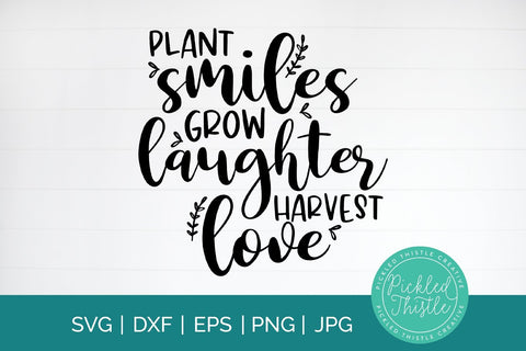 Motivational Quote SVG - Plant Smiles, Grow Laughter SVG Pickled Thistle Creative 