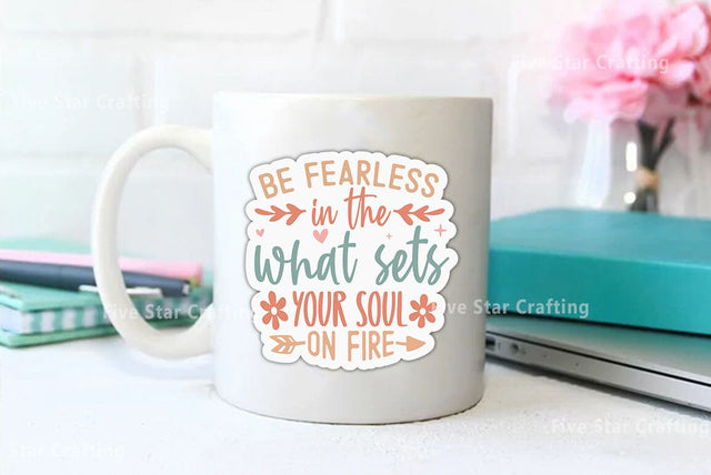 Motivational Sticker SVG Design, Be fearless in the pursuit of what sets your soul on fire SVG FiveStarCrafting 