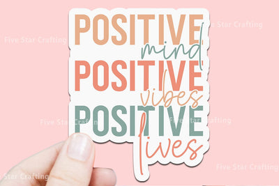 Motivational Sticker SVG Design, Positive mind positive vibes positives lives SVG FiveStarCrafting 