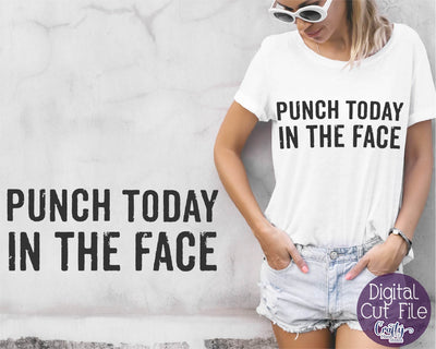 Motivational Svg - Funny Svg - Punch Today In The Face SVG Crafty Mama Studios 