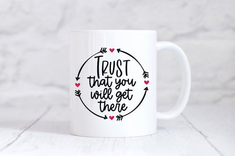 Motivational SVG - Trust That You Will Get There SVG SVG Simply Cutz 