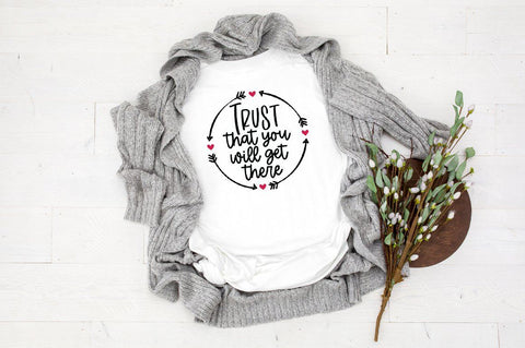 Motivational SVG - Trust That You Will Get There SVG SVG Simply Cutz 