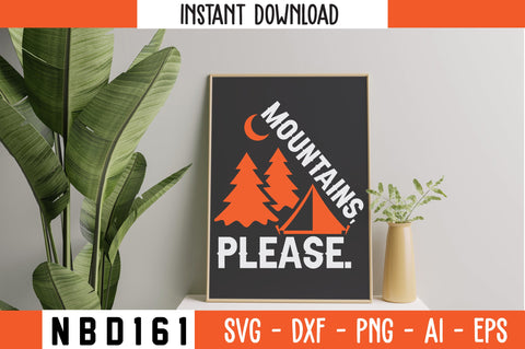 MOUNTAINS, PLEASE T-Shirt Design SVG Nbd161 
