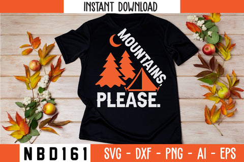 MOUNTAINS, PLEASE T-Shirt Design SVG Nbd161 
