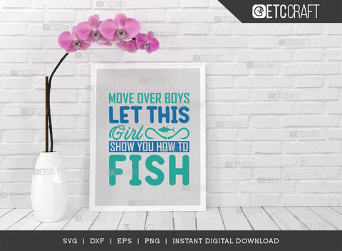 Move Over Boys Let This Girl Show You How To Fish SVG Cut File, Happy Fishing Svg, Fishing Quotes, Fishing Cutting File, TG 02791 SVG ETC Craft 