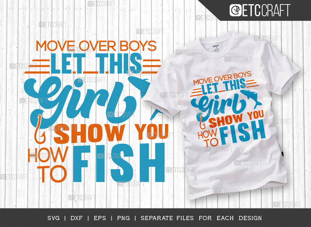 Move Over Boys Let This Girl SVG Cut File, Fishing Rod Svg, Happy Fishing Svg, Fishing Hook Svg, Fishing Svg, Dad Fishing, Fishing Quote, ETC T00335 SVG ETC Craft 
