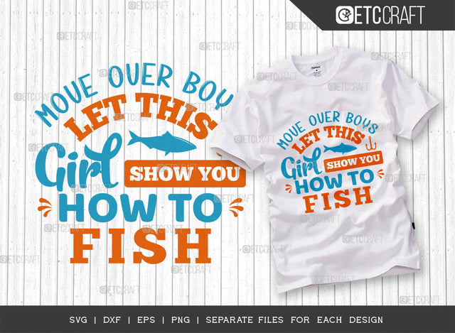 Move Over Boys Let This Girl SVG Cut File, Fishing Rod Svg, Happy Fishing Svg, Fishing Hook Svg, Fishing Svg, Dad Fishing, Fishing Quote, ETC T00335 SVG ETC Craft 