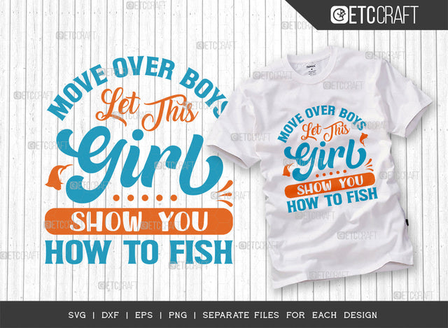 Move Over Boys Let This Girl SVG Cut File, Fishing Rod Svg, Happy Fishing Svg, Fishing Hook Svg, Fishing Svg, Dad Fishing, Fishing Quote, ETC T00335 SVG ETC Craft 