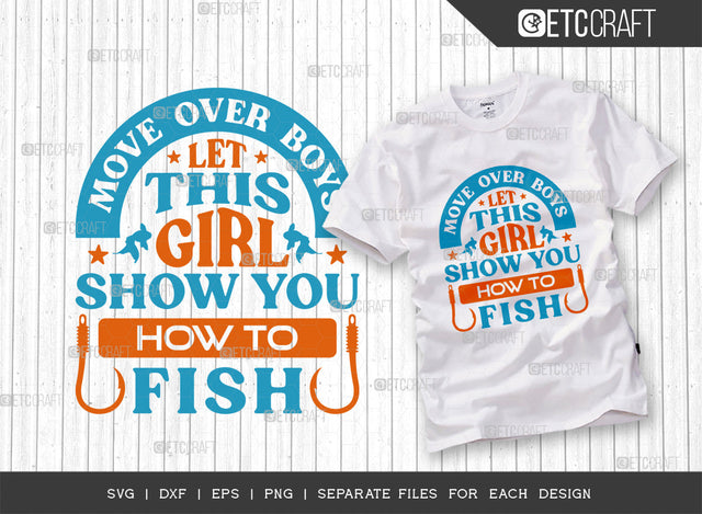 Move Over Boys Let This Girl SVG Cut File, Fishing Rod Svg, Happy Fishing Svg, Fishing Hook Svg, Fishing Svg, Dad Fishing, Fishing Quote, ETC T00335 SVG ETC Craft 