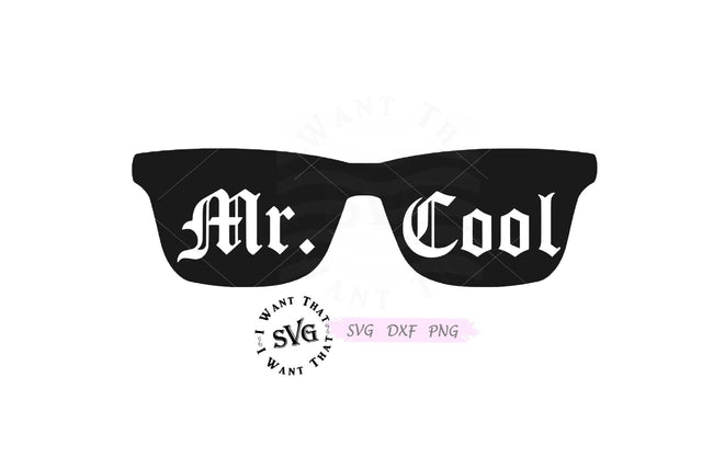 Mr. Cool with Sunglasses SVG I Want That SVG 