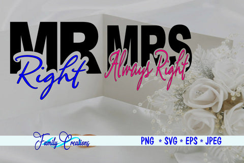 Mr Right & Mrs Always Right SVG Family Creations 