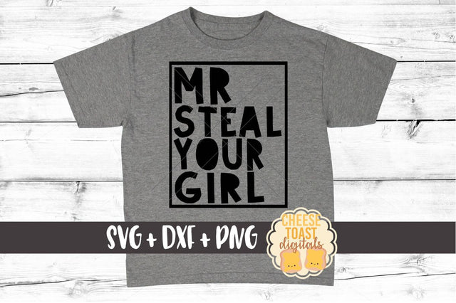 Mr Steal Your Girl - Boy SVG PNG DXF Cut Files SVG Cheese Toast Digitals 