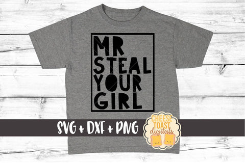 Mr Steal Your Girl - Boy SVG PNG DXF Cut Files SVG Cheese Toast Digitals 