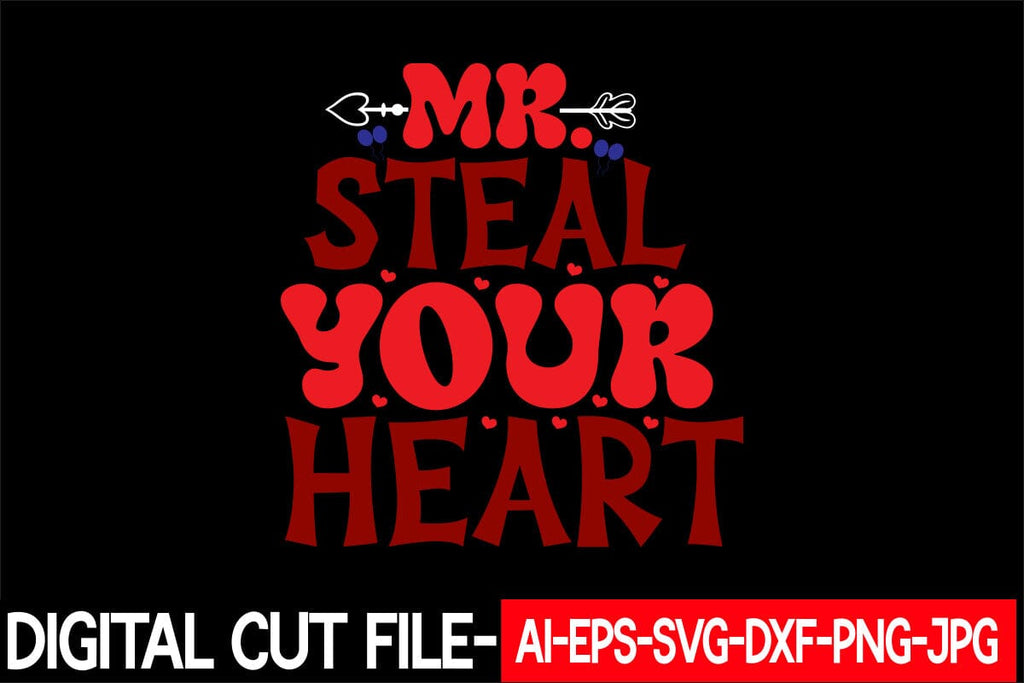 Mr Steal Your Heart Svg Cut File So Fontsy