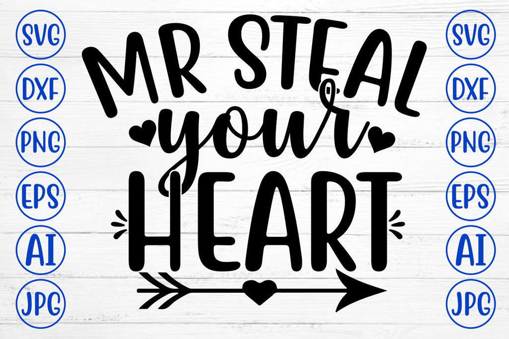 MR STEAL YOUR HEART SVG Cut File - So Fontsy