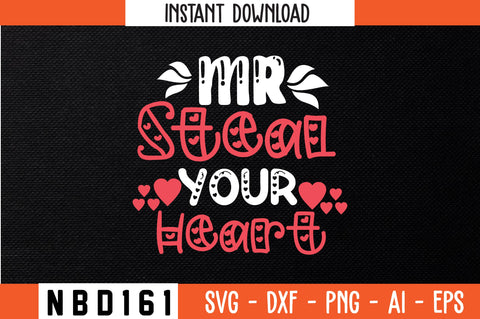 mr steal your heart Svg Design SVG Nbd161 