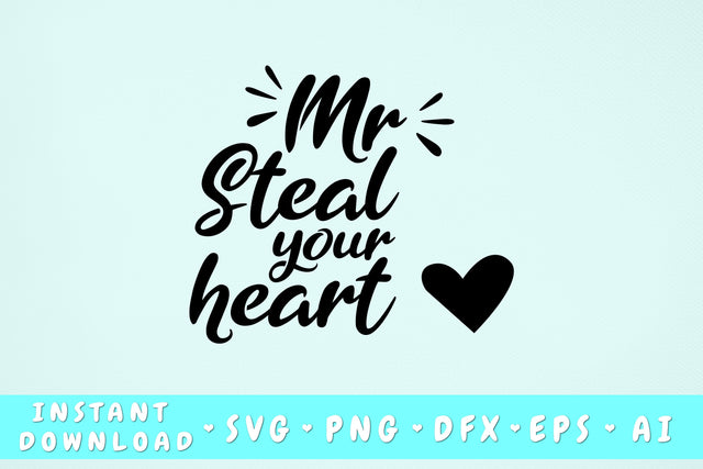 Mr Steal Your Heart SVG SVG HappyDesignStudio 