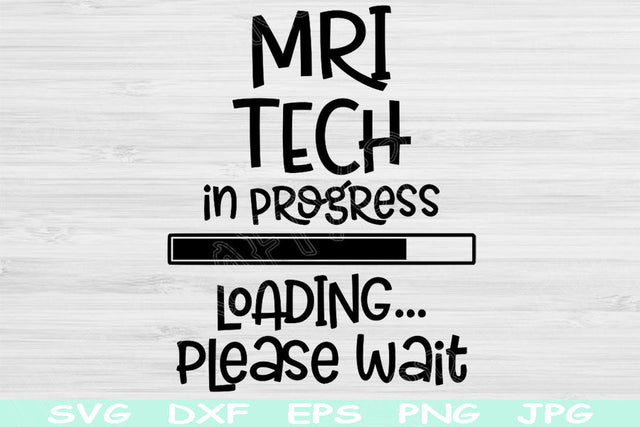 MRI Tech Svg In Progress Loading Please Wait Svg, Dxf, Png Instant Digital Download Design Svg For Cricut, Glowforge, Silhouette Cut Files SVG TiffsCraftyCreations 