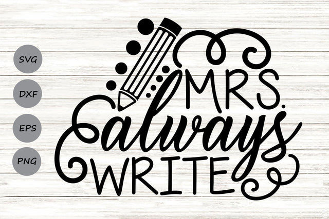 Mrs. Always Write| Back To School SVG Cutting Files. SVG CosmosFineArt 