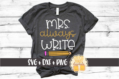 Mrs Always Write - Funny Teacher SVG PNG DXF Cut Files SVG Cheese Toast Digitals 