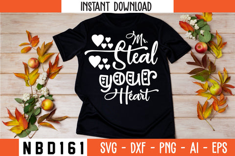 mr.steal your heart T-Shirt Design SVG Nbd161 