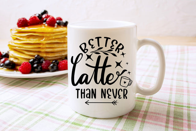 Mug Design SVG Quote Better Latte Than Never SVG dapiyupi store 