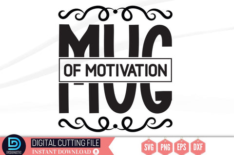 Mug of motivation SVG SVG DESIGNISTIC 